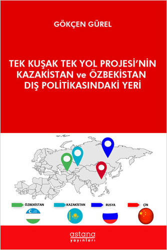 Tek Kuşak Tek Yol Projesi’nin Kazakistan ve Özbekistan Dış Politikasındaki Yeri