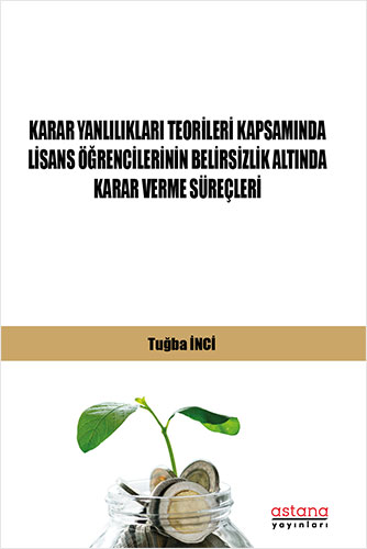 Karar Yanlılıkları Teorileri Kapsamında Lisans Öğrencilerinin Belirsizlik Altında Karar Verme Süreçleri