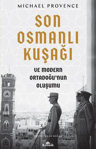 Son Osmanlı Kuşağı ve Modern Ortadoğu’nun Oluşumu