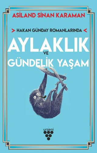 Hakan Günday Romanlarında Aylaklık ve Gündelik Yaşam