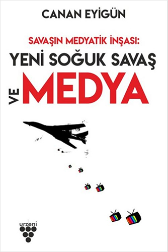 Savaşın Medyatik İnşası: Yeni Soğuk Savaş ve Medya