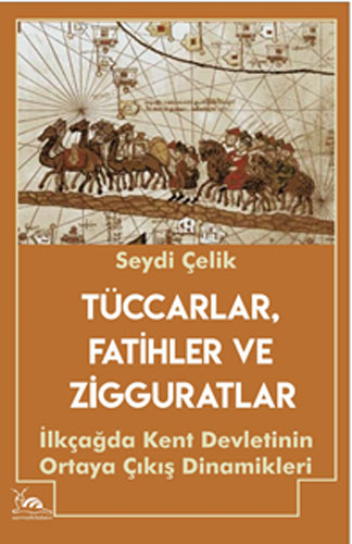 Tüccarlar, Fatihler ve Zigguratlar