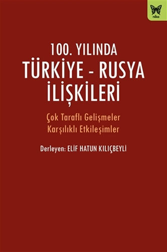 100. Yılında Türkiye - Rusya İlişkileri