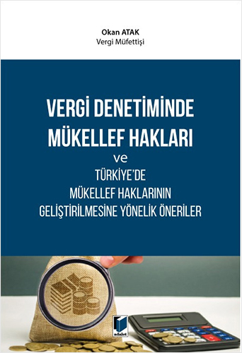 Vergi Denetiminde Mükellef Hakları ve Türkiye'de Mükellef Haklarının Geliştirilmesine Yönelik Öneriler