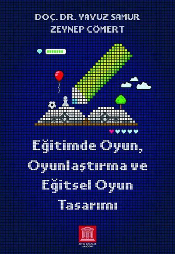 Eğitimde Oyun Oyunlaştırma ve Eğitsel Oyun Tasarımı