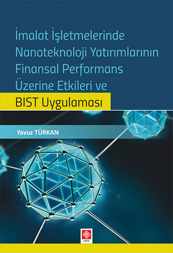 İmalat İşletmelerinde Nanoteknoloji Yatırımlarının Finansal Performans Üzerine Etkileri ve BIST Uygulaması