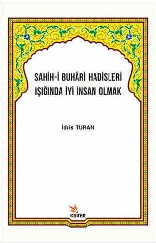 Sahih-i Buhari Hadisleri Işığında İyi İnsan Olmak