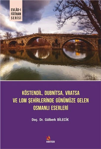 Köstendil, Dubnitsa, Vratsa ve Lom Şehirlerinde Günümüze Gelen Osmanlı Eserleri