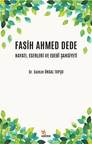 Fasih Ahmed Dede Hayatı, Eserleri ve Edebi Şahsiyeti