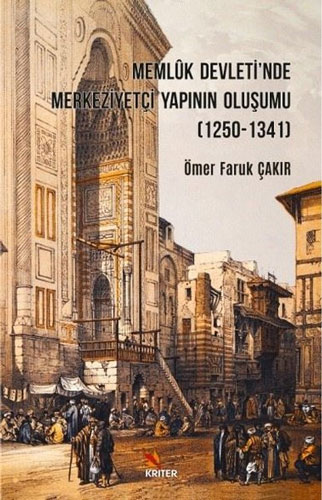 Memluk Devleti'nde Merkeziyetçi Yapının Oluşumu (1250-1341)