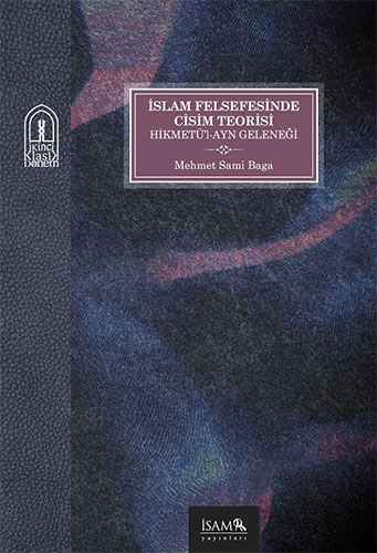 İslam Felsefesinde Cisim Teorisi Hikmetü’l-Ayn Geleneği