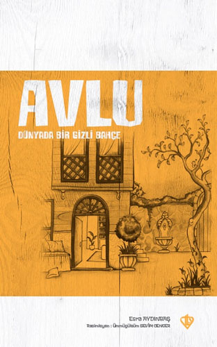 Avlu - Dünyada Bir Gizli Bahçe