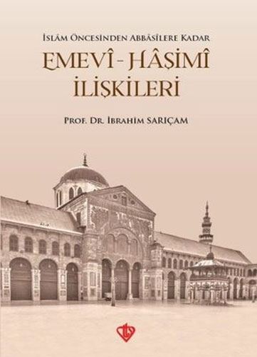 İslam Öncesinden Abbasilere Kadar Emevi-Haşimi İlişkileri