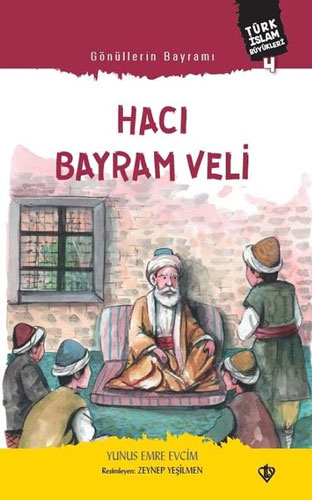 Türk İslam Büyükleri 4 - Gönüllerin Bayramı Hacı Bayram Veli