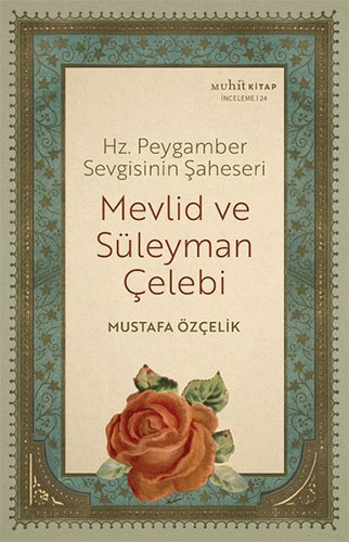 Hz. Peygamber Sevgisinin Şaheseri Mevlid ve Süleyman Çelebi