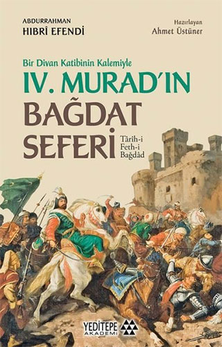 4.Murad'ın Bağdat Seferi - Bir Divan Katibinin Kalemiyle