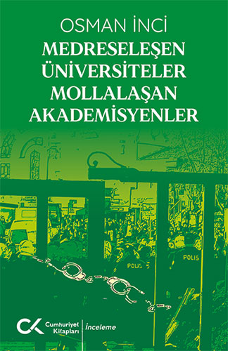 Medreseleşen Üniversiteler Mollalaşan Akademisyenler