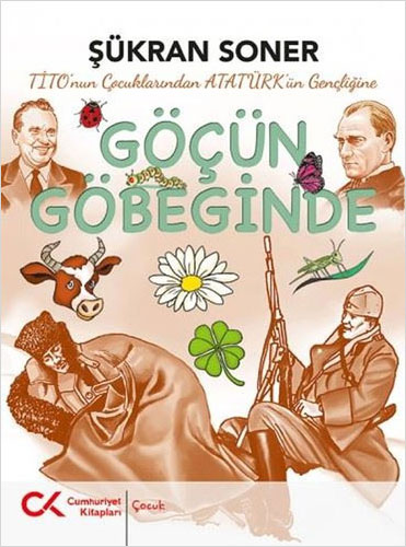 Göçün Göbeğinde - Tito'nun Çocuklarından Atatürk'ün Gençliğine