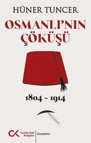 Osmanlı'nın Çöküşü 1804 - 1914