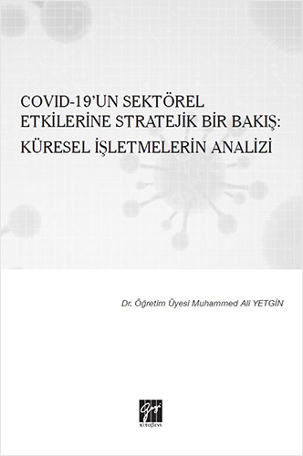 Covid-19’un Sektörel Etkilerine Stratejik Bir Bakış: Küresel İşletmelerin Analizi