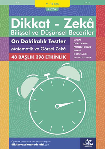 Dikkat Zeka - Bilişsel ve Düşünsel Beceriler (9-10 Yaş) - On Dakikalık Testler: Matematik ve Görsel Zeka