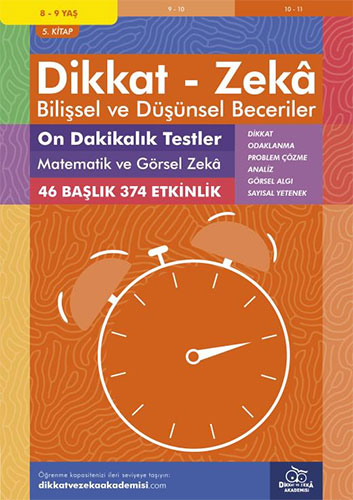 Dikkat Zeka - Bilişsel ve Düşünsel Beceriler (8-9 Yaş) - On Dakikalık Testler: Matematik ve Görsel Zeka 