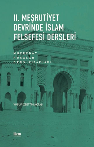 II. Meşrutiyet Devrinde İslam Felsefesi Dersleri 