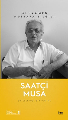 Saatçi Musa - Entelektüel Bir Portre