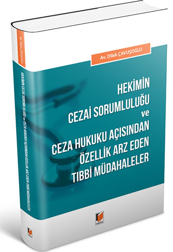 Hekimin Cezai Sorumluluğu ve Ceza Hukuku Açısından Özellik Arz Eden Tıbbi Müdahaleler