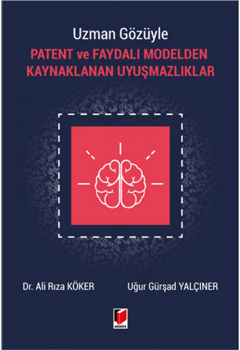 Uzman Gözüyle Patent ve Faydalı Modelden Kaynaklanan Uyuşmazlıklar (Ciltli)