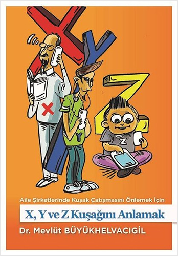 Aile Şirketlerinde Kuşak Çatışmasını Önlemek İçin X,Y ve Z Kuşağını Anlamak