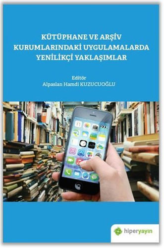 Kütüphane ve Arşiv Kurumlarındaki Uygulamalarda Yenilikçi Yaklaşımlar