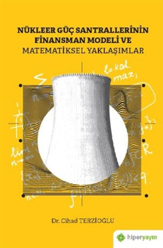 Nükleer Güç Santrallerinin Finansman Modeli ve Matematiksel Yaklaşımlar