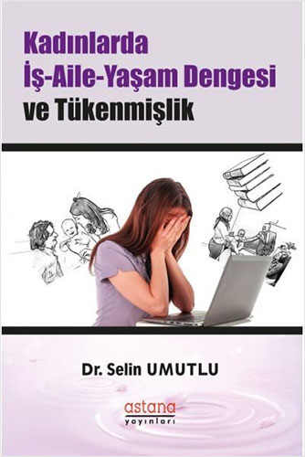 Kadınlarda İş-Aile-Yaşam Dengesi ve Tükenmişlik