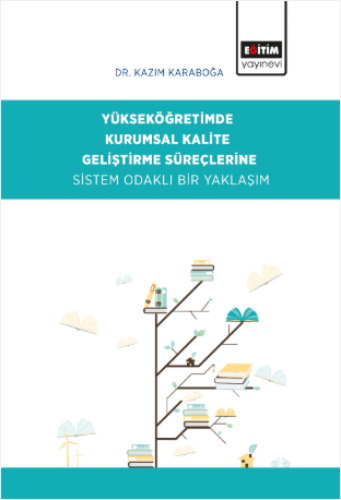 Yükseköğretimde Kurumsal Kalite Geliştirme Süreçlerine Sistem Odaklı Bir Yaklaşım