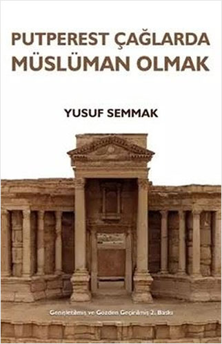 Putperest Çağlarda Müslüman Olmak (Ciltli)