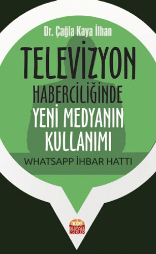 Televizyon Haberciliğinde Yeni Medyanın Kullanımı: Whatsapp İhbar Hattı 