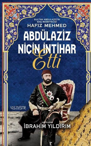 Abdülaziz Niçin İntihar Etti