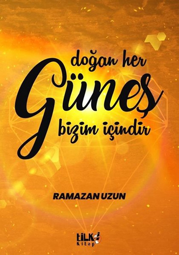 Doğan Her Güneş Bizim İçindir