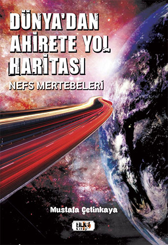 Dünya'dan Ahirete Yol Haritası