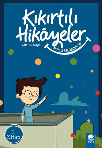 Kıkırtılı Hikayeler 1.Kitap - Mutlu Eden Baloncuklar 