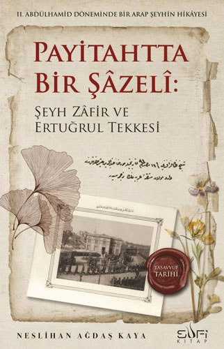 Payitahtta Bir Şazeli - Şeyh Zafir ve Ertuğrul Tekkesi