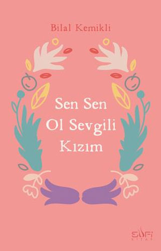 Sen Sen Ol Sevgili Kızım