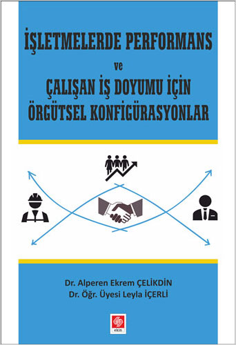 İşletmelerde Performans ve Çalışan İş Doyumu İçin Örgütsel Konfigürasyonlar