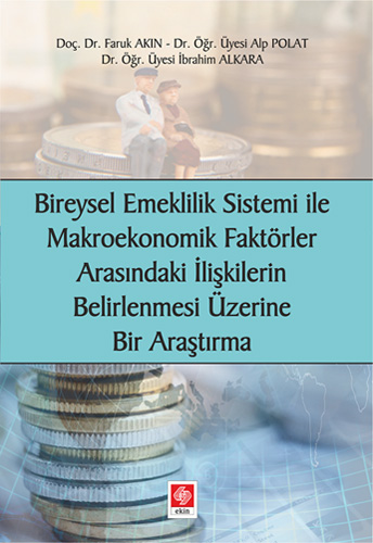 Bireysel Emeklilik Sistemi ve Makroekonomik Faktörler Arasındaki İlişkilerin Belirlenmesi Üzerine Bir Araştırma