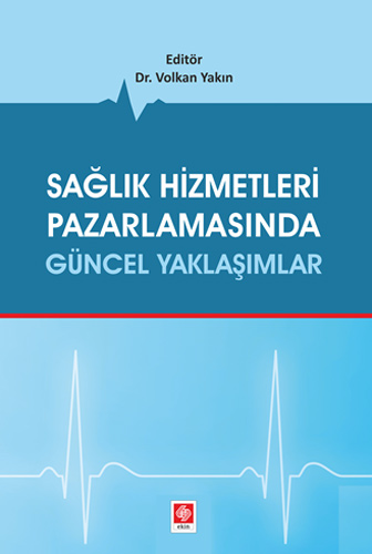 Sağlık Hizmetleri Pazarlamasında Güncel Yaklaşımlar