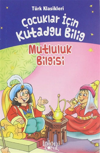 Çocuklar İçin Kutadgu Bilig - Mutluluk Bilgisi