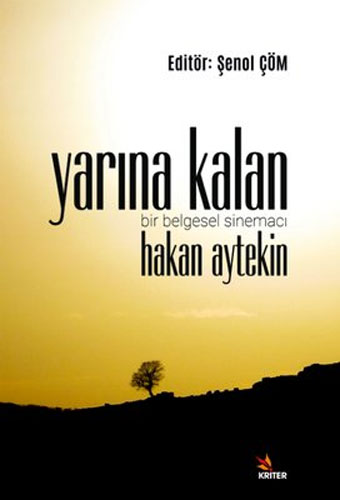 Yarına Kalan - Bir Belgesel Sinemacı Hakan Aytekin