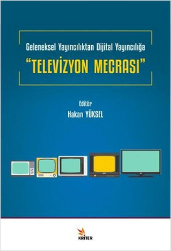 Geleneksel Yayıncılıktan Dijital Yayıncılığa Televizyon Mecrası 