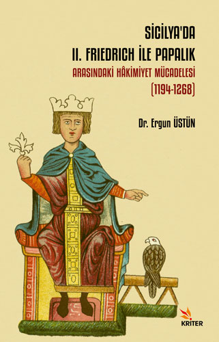 Sicilya’da II. Friedrich İle Papalık Arasındaki Hakimiyet Mücadelesi (1194-1268)